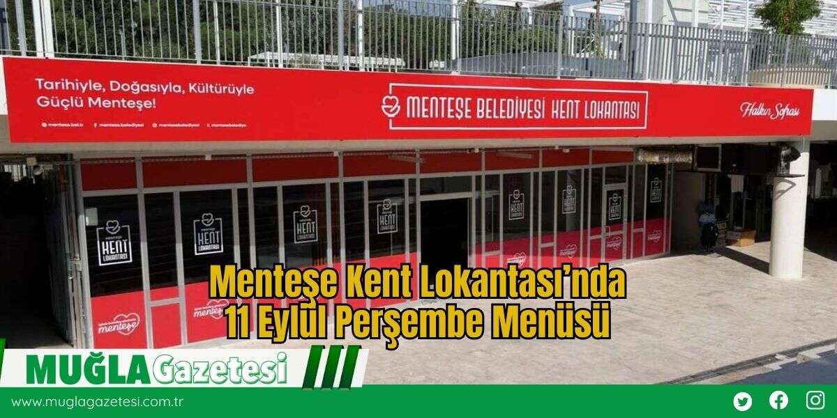 Menteşe Kent Lokantası’nda 11 Eylül Perşembe Menüsü