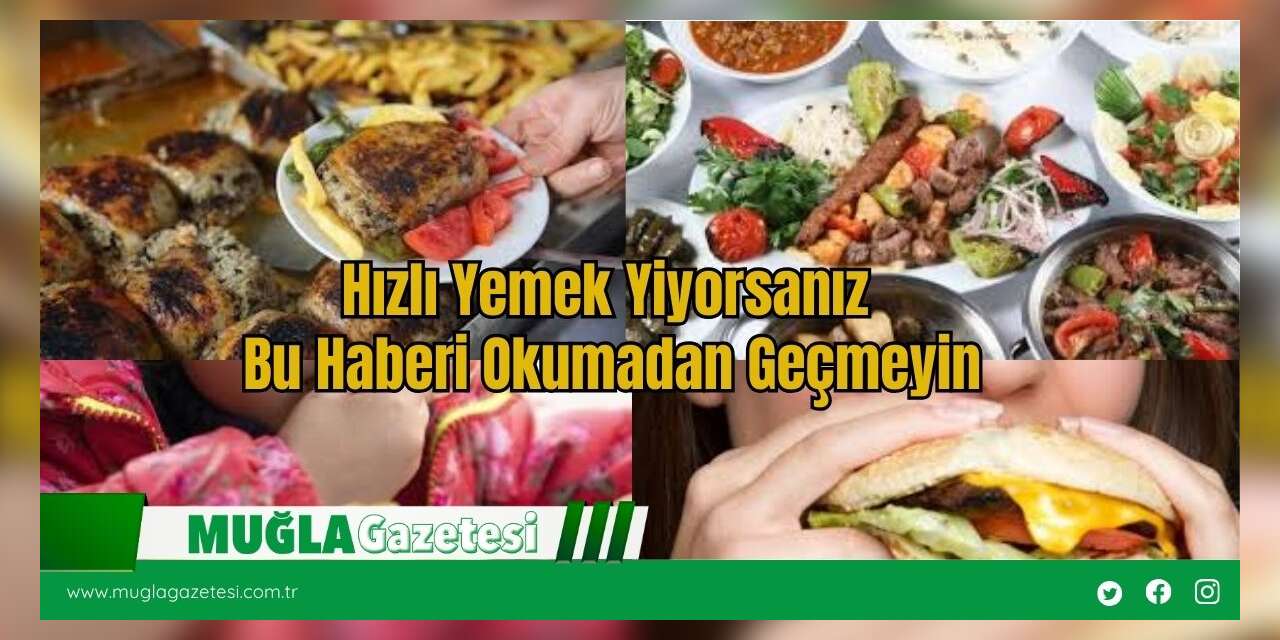 Hızlı Yemek Yiyorsanız Bu Haberi Okumadan Geçmeyin