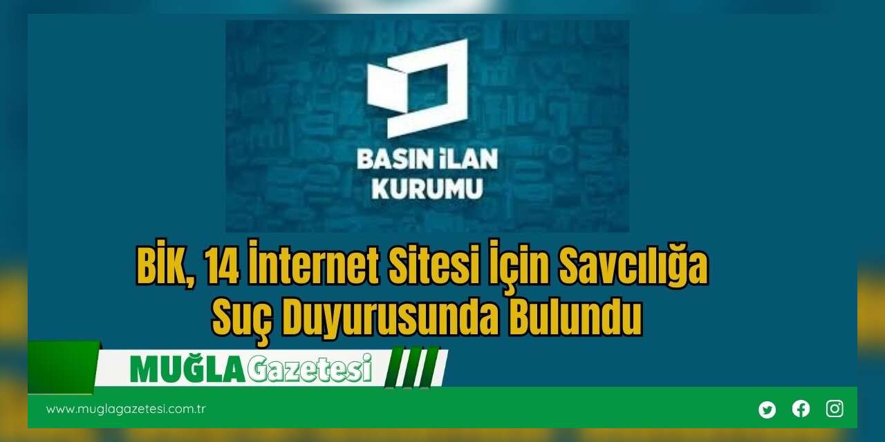 BİK, 14 İnternet Sitesi İçin Savcılığa Suç Duyurusunda Bulundu