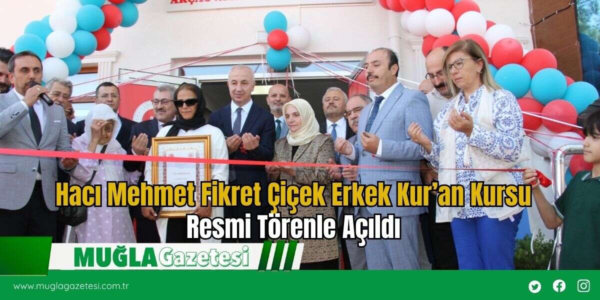 Hacı Mehmet Fikret Çiçek Erkek Kur’an Kursu Resmi Törenle Açıldı