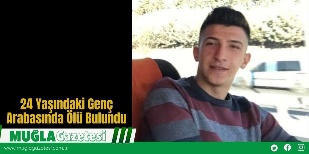 24 Yaşındaki Genç Arabasında Ölü Bulundu