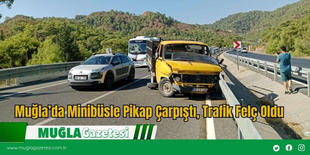 Muğla’da Minibüsle Pikap Çarpıştı, Trafik Felç Oldu