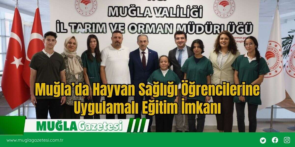 Muğla’da Hayvan Sağlığı Öğrencilerine Uygulamalı Eğitim İmkanı