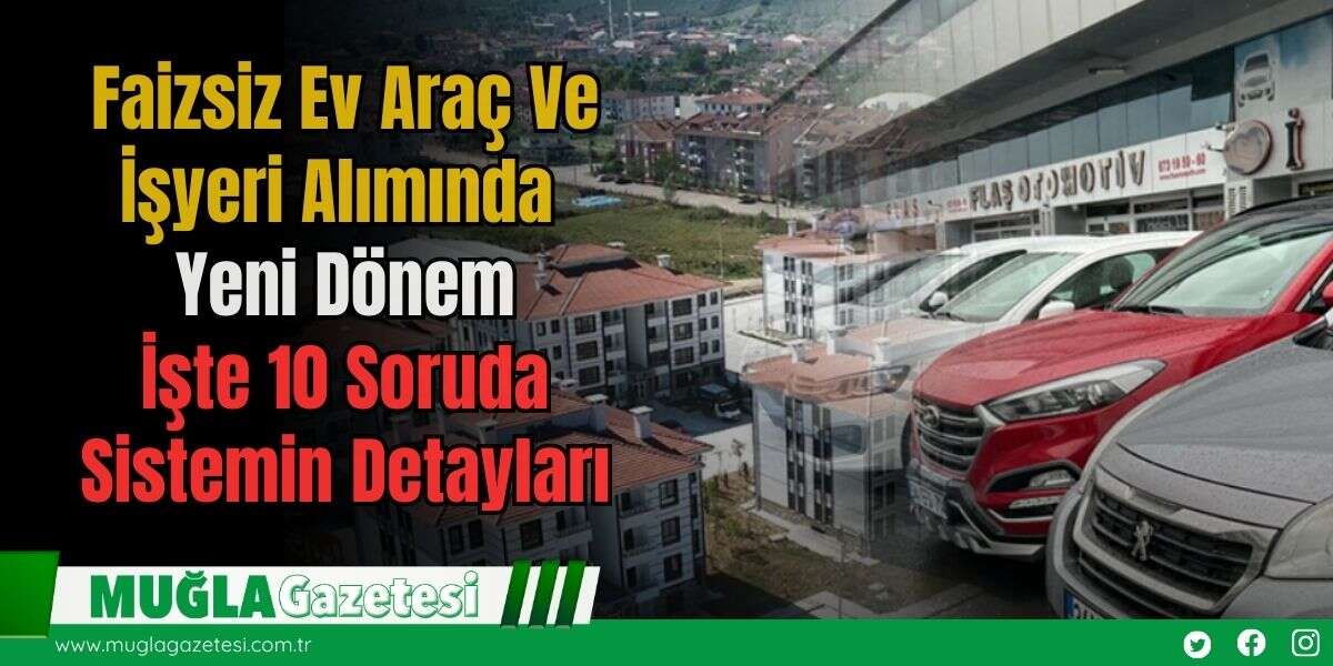 Faizsiz Ev Araç Ve İşyeri Alımında Yeni Dönem