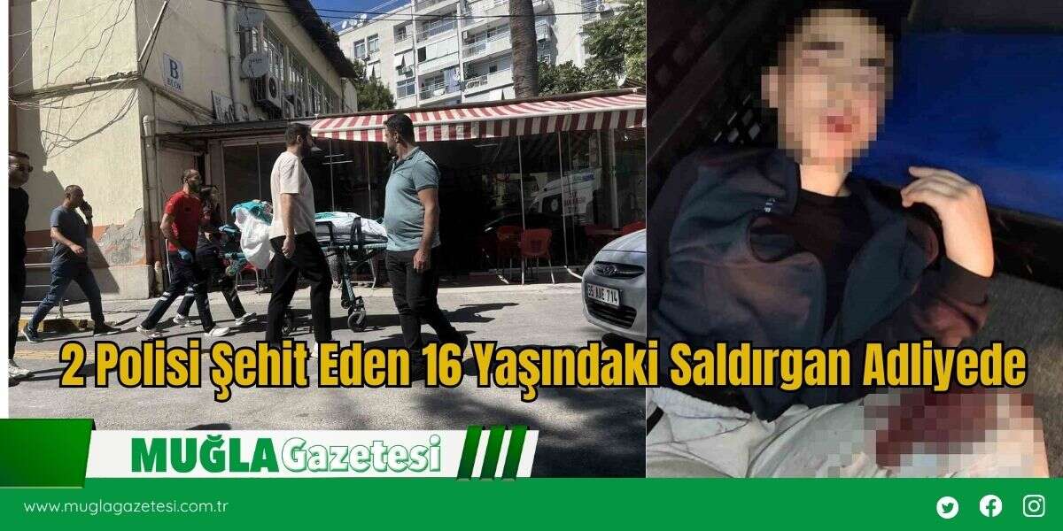 2 Polisi Şehit Eden 16 Yaşındaki Saldırgan Adliyede