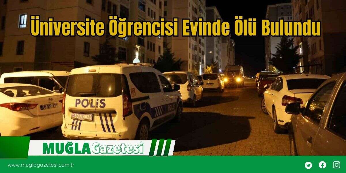 Üniversite Öğrencisi Evinde Ölü Bulundu