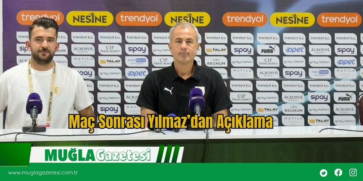 Maç Sonrası Yılmaz’dan Açıklama