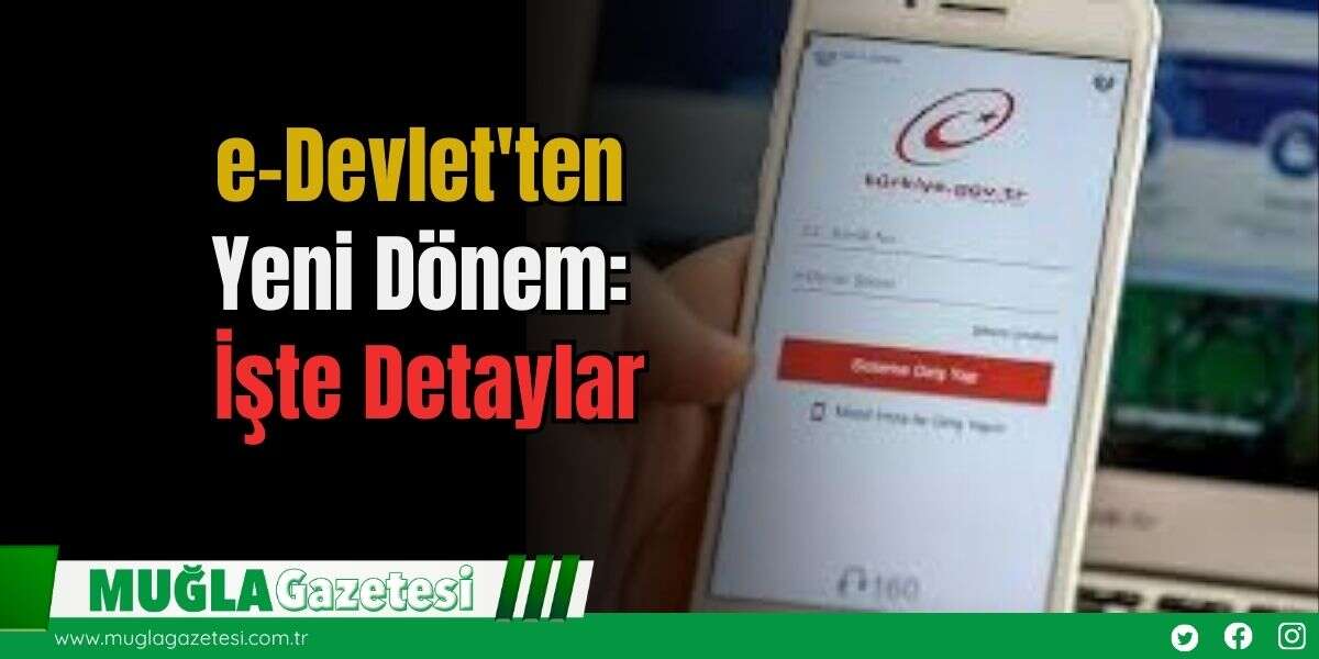 e-Devlet'ten Yeni Dönem: İşte Detaylar