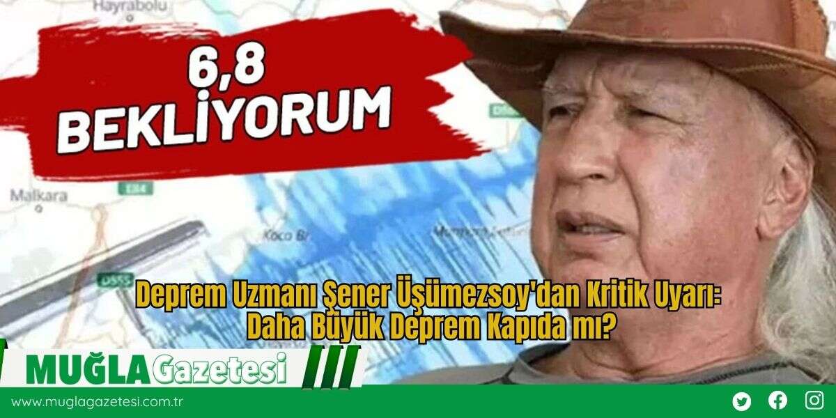 Deprem Uzmanı Şener Üşümezsoy'dan Kritik Uyarı: Daha Büyük Deprem Kapıda mı?