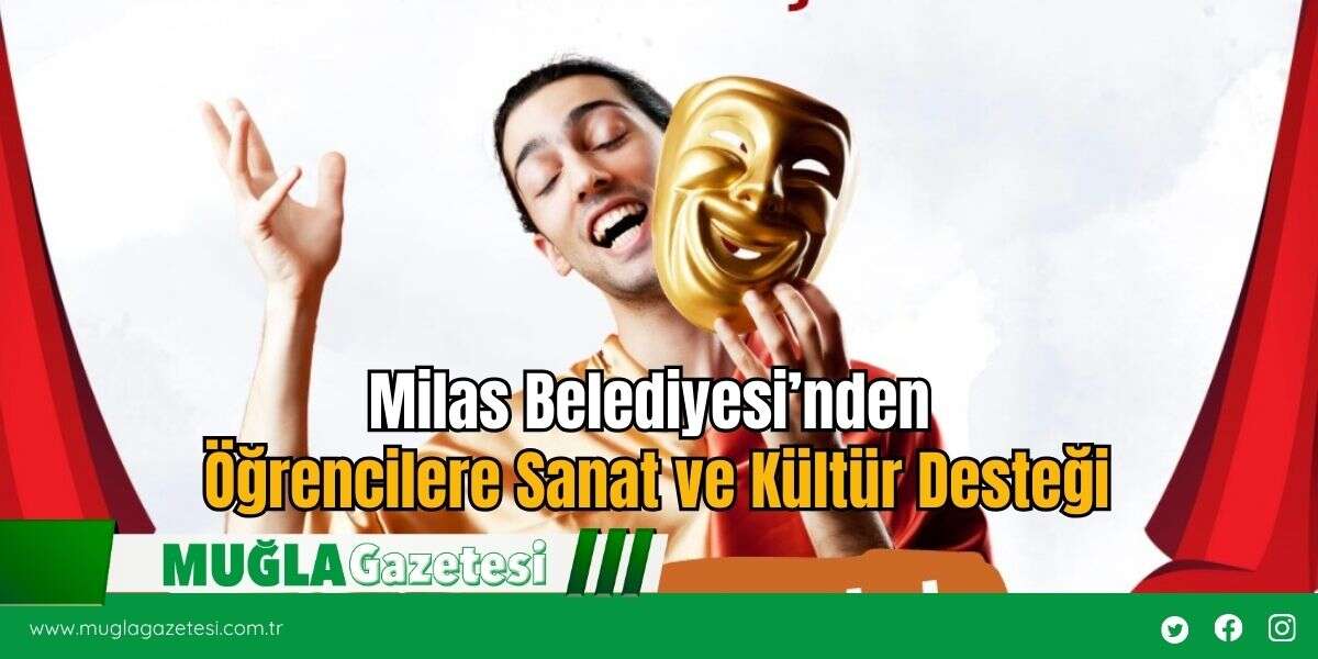 Milas Belediyesi’nden Öğrencilere Sanat ve Kültür Desteği