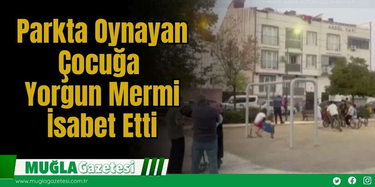 Parkta Oynayan Çocuğa Yorgun Mermi İsabet Etti