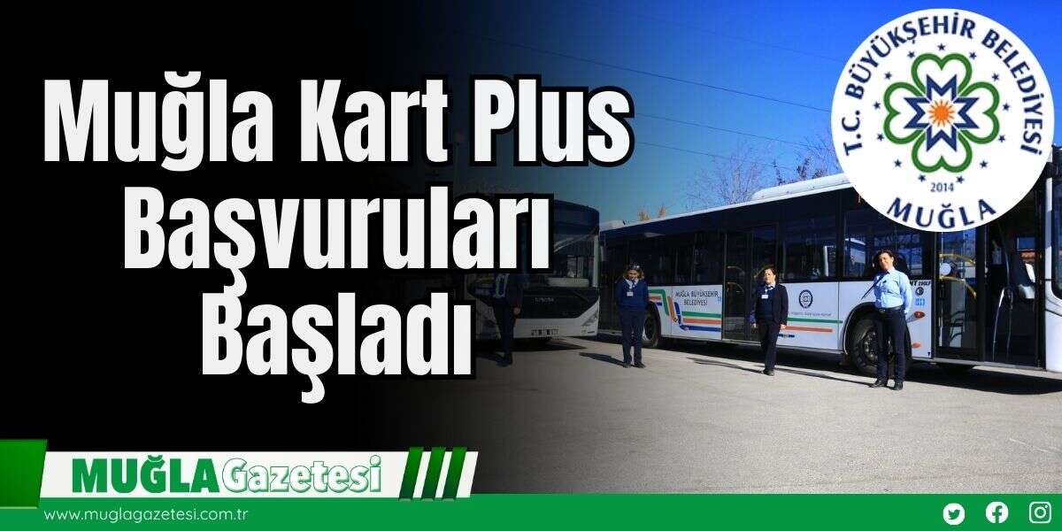 Muğla Kart Plus Başvuruları Başladı
