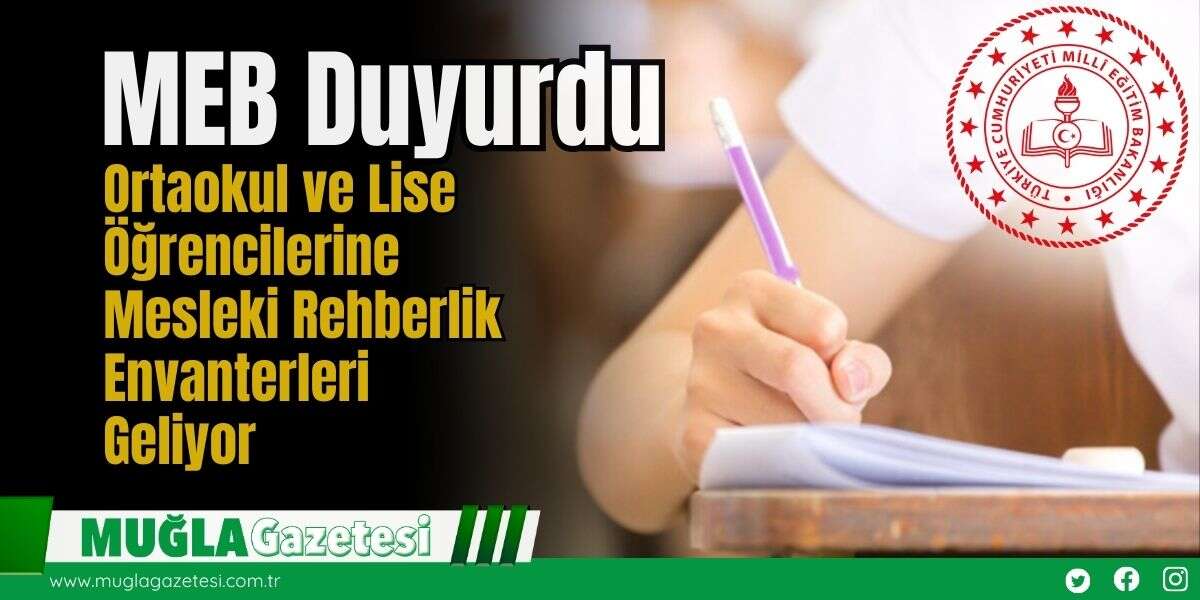 MEB Duyurdu: Ortaokul ve Lise Öğrencilerine Mesleki Rehberlik Envanterleri Geliyor