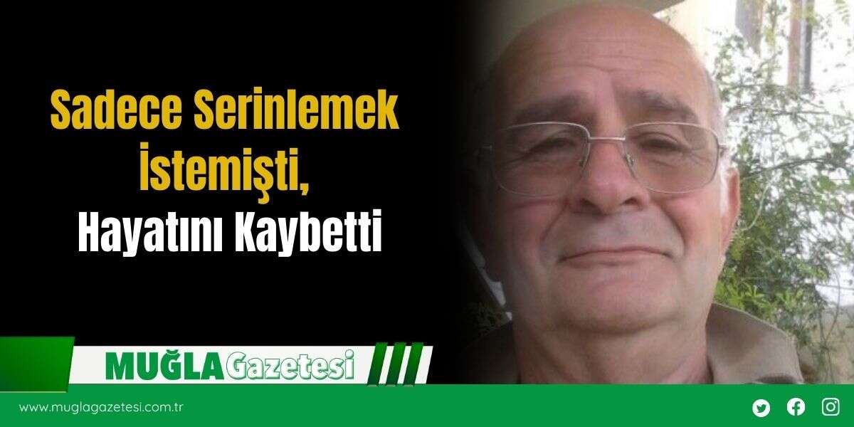 Sadece Serinlemek İstemişti, Hayatını Kaybetti