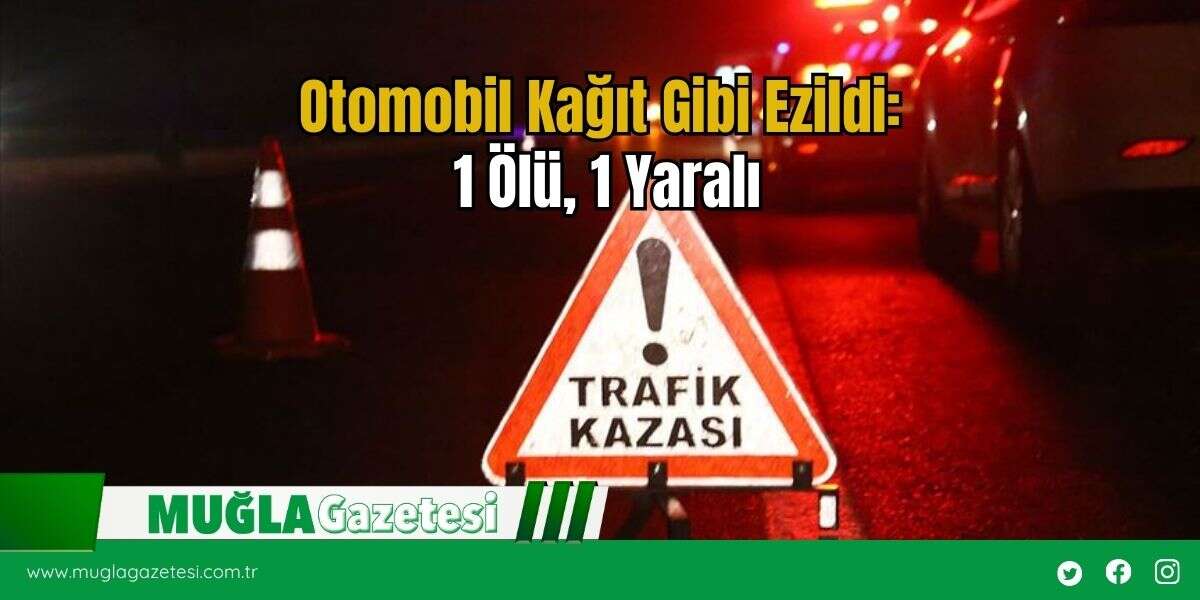 Otomobil Kağıt Gibi Ezildi: 1 Ölü, 1 Yaralı