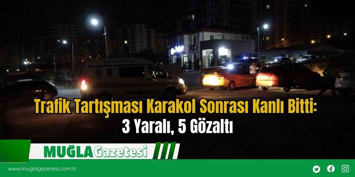 Trafik Tartışması Karakol Sonrası Kanlı Bitti: 3 Yaralı, 5 Gözaltı