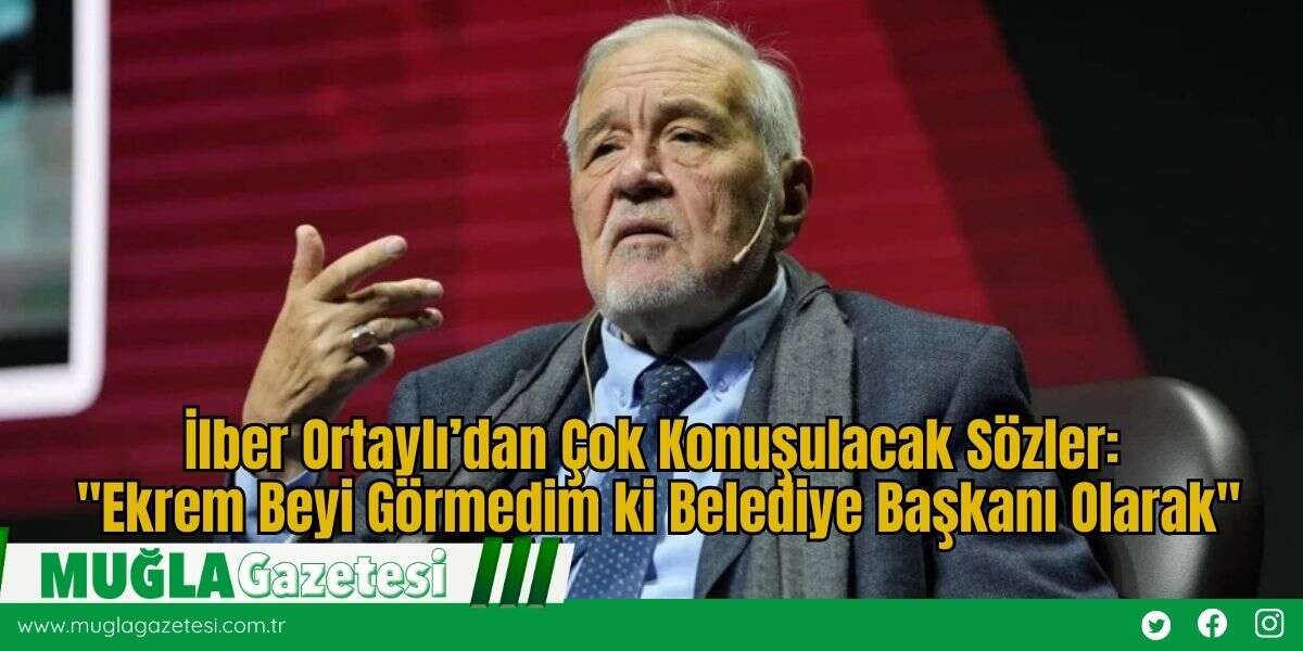 İlber Ortaylı’dan Çok Konuşulacak Sözler: "Ekrem Beyi Görmedim ki Belediye Başkanı Olarak"