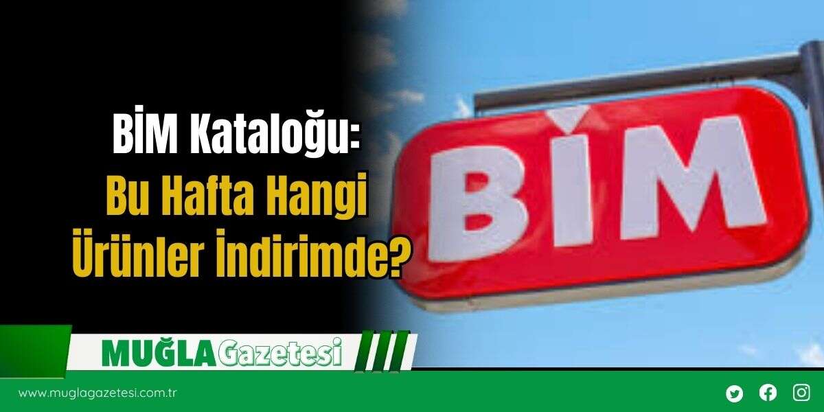 BİM Kataloğu: Bu Hafta Hangi Ürünler İndirimde?