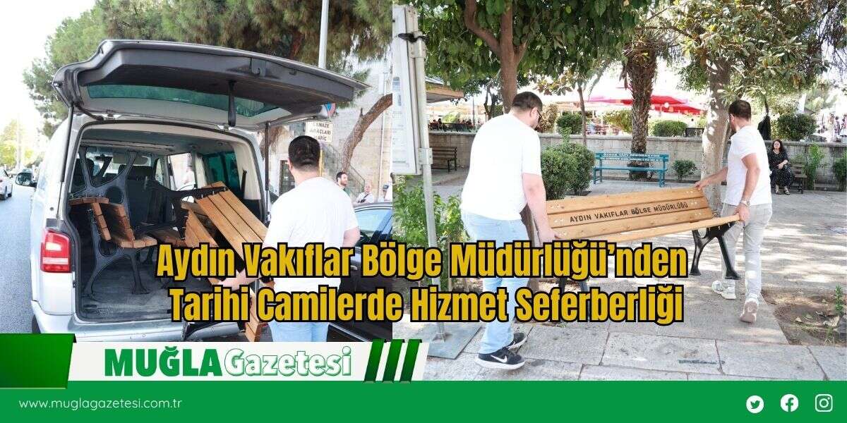 Aydın Vakıflar Bölge Müdürlüğü’nden Tarihi Camilerde Hizmet Seferberliği