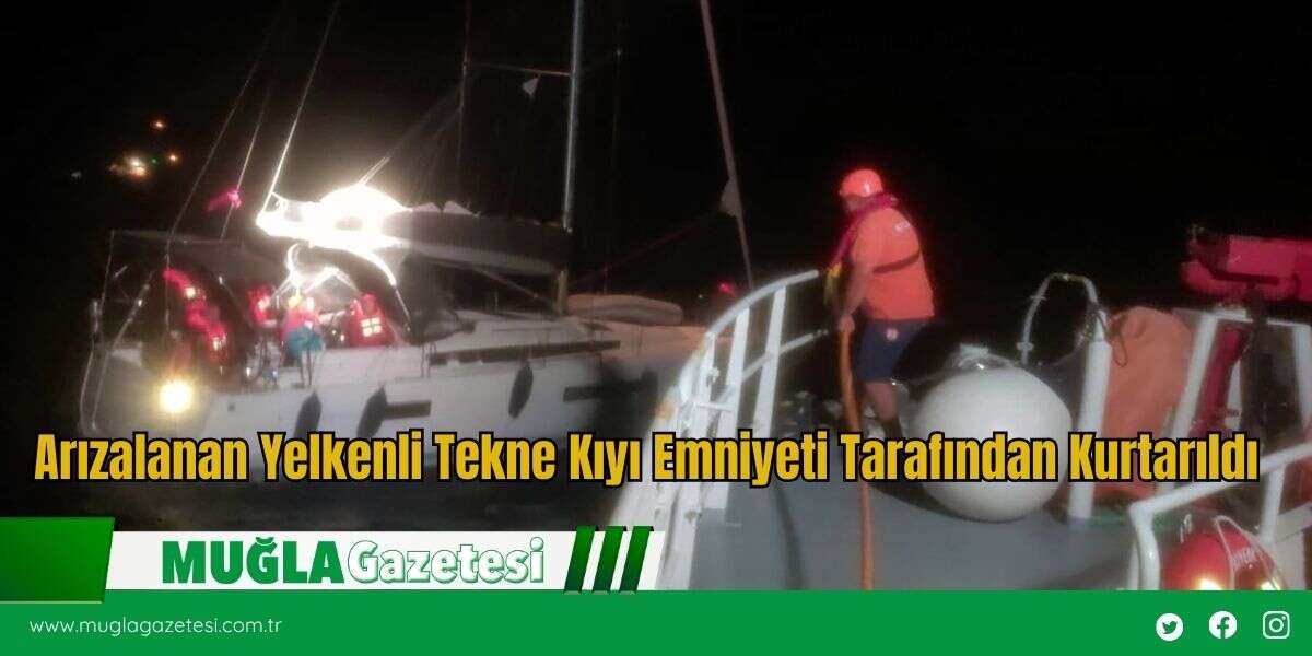 Arızalanan Yelkenli Tekne Kıyı Emniyeti Tarafından Kurtarıldı
