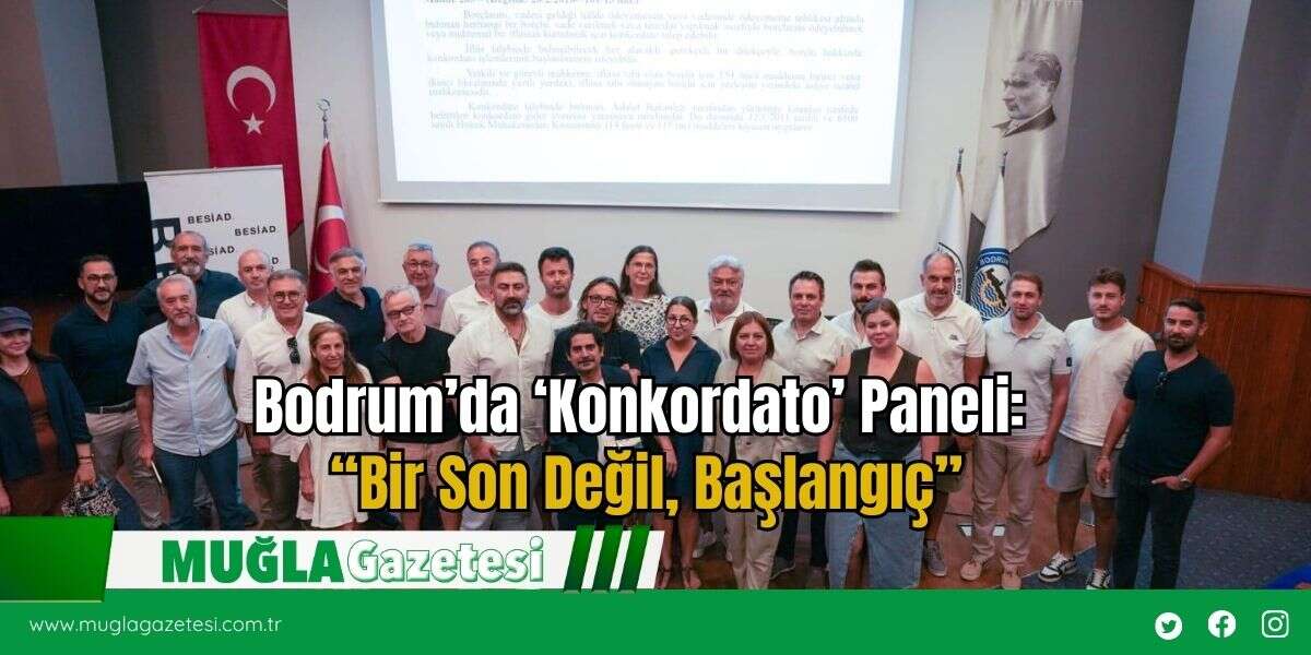 Bodrum’da ‘Konkordato’ Paneli: “Bir Son Değil, Başlangıç”
