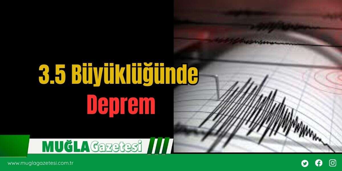 3.5 Büyüklüğünde Deprem