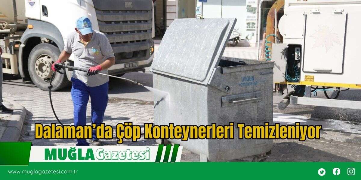 Dalaman’da Çöp Konteynerleri Temizleniyor