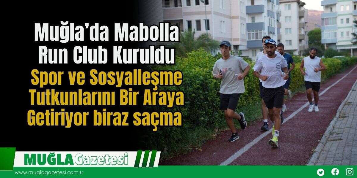 Muğla’da Mabolla Run Club Kuruldu: Spor ve Sosyalleşme Tutkunlarını Bir Araya Getiriyor