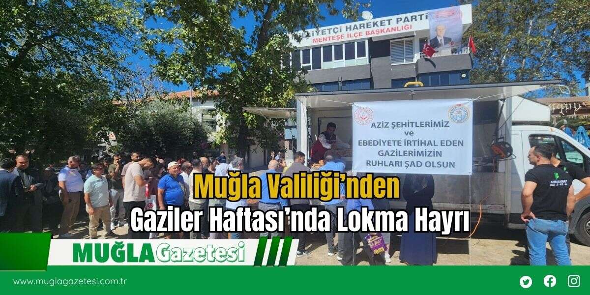 Muğla Valiliği’nden Gaziler Haftası’nda Lokma Hayrı