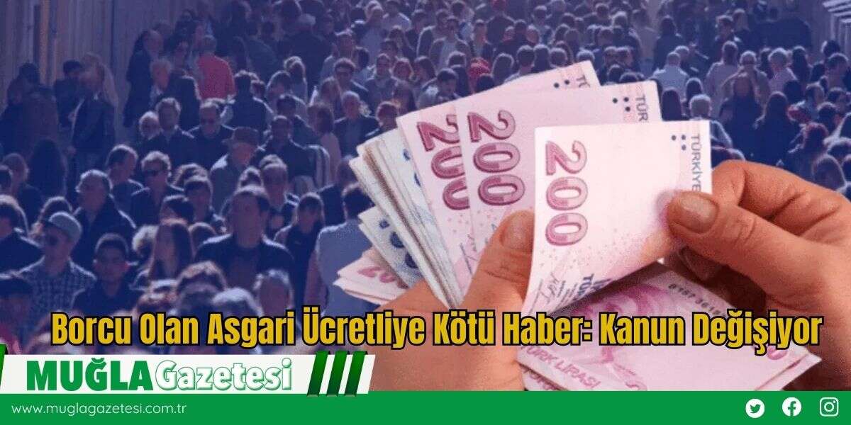 Borcu Olan Asgari Ücretliye Kötü Haber: Kanun Değişiyor