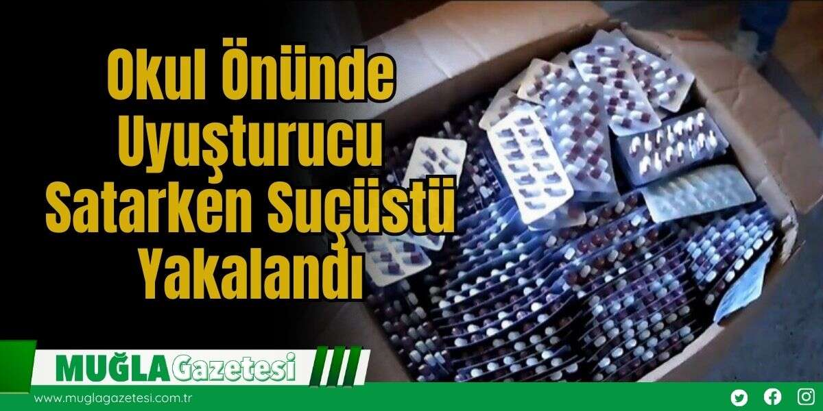 Okul Önünde Uyuşturucu Satarken Suçüstü Yakalandı