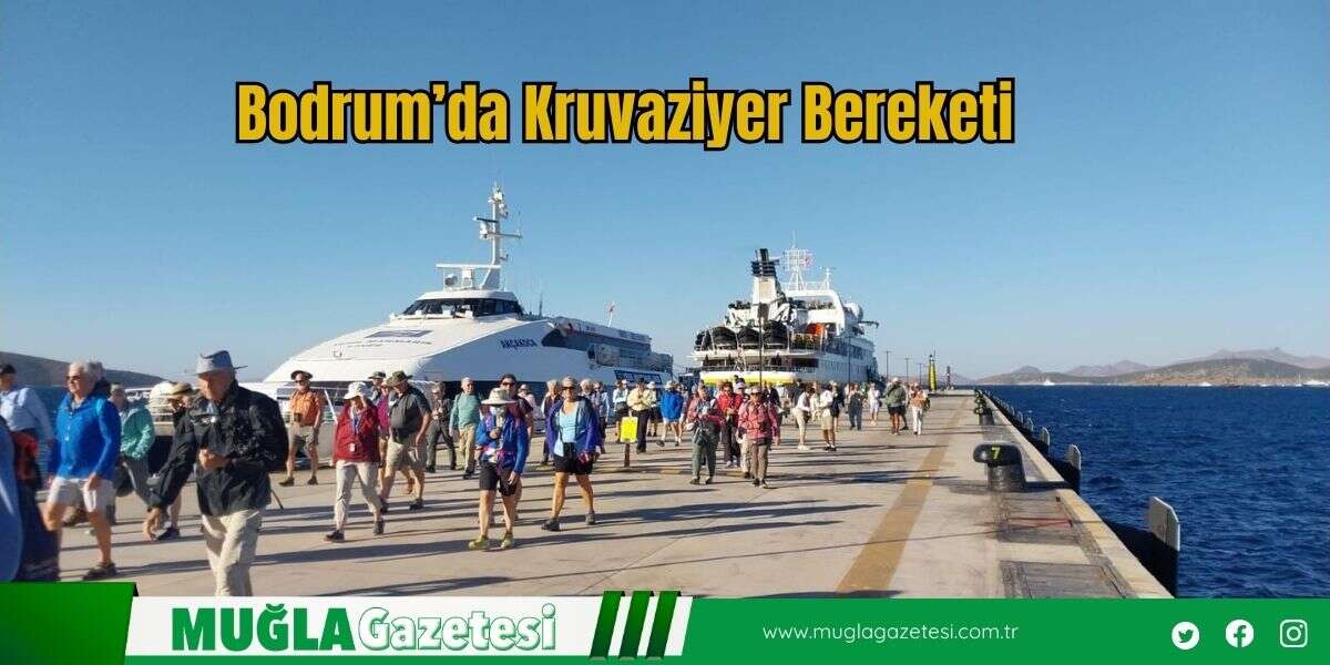 Bodrum’da Kruvaziyer Bereketi