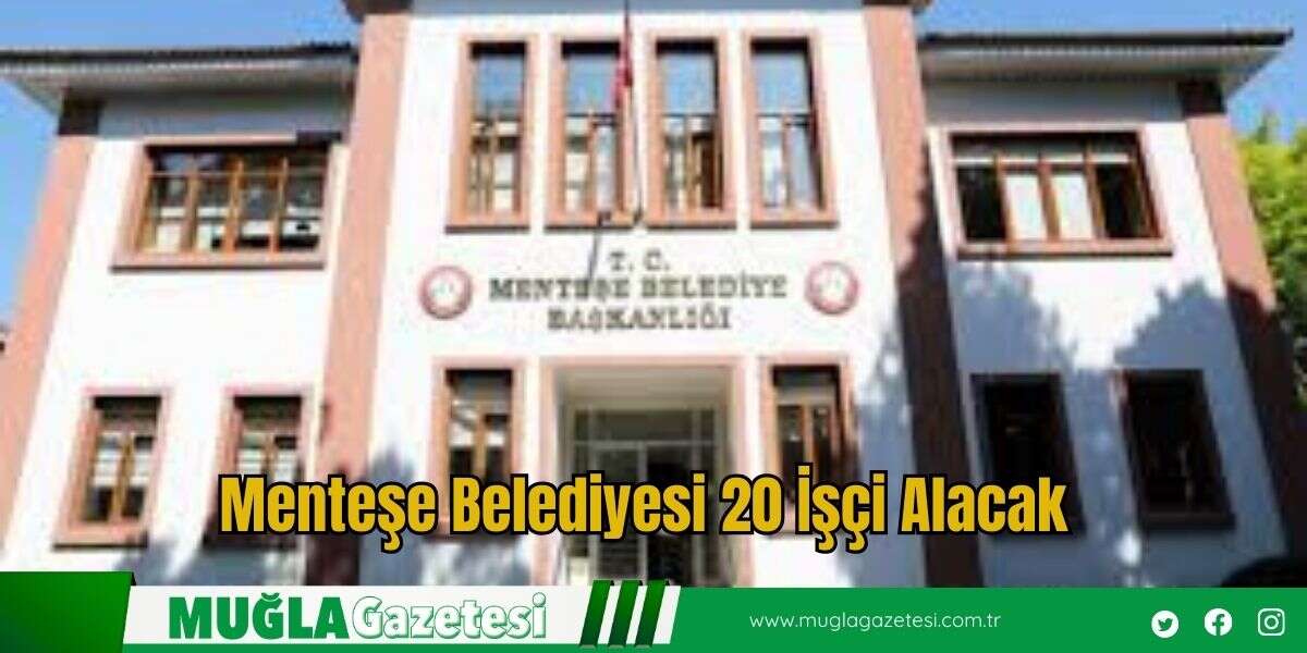 Menteşe Belediyesi 20 İşçi Alacak