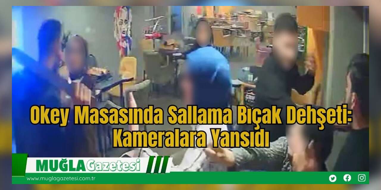 Okey Masasında Sallama Bıçak Dehşeti: Kameralara Yansıdı