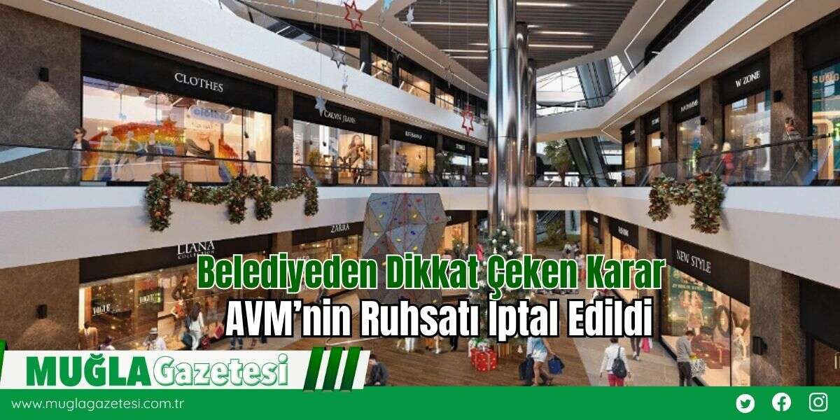 Belediyeden Dikkat Çeken Karar: AVM’nin Ruhsatı İptal Edildi
