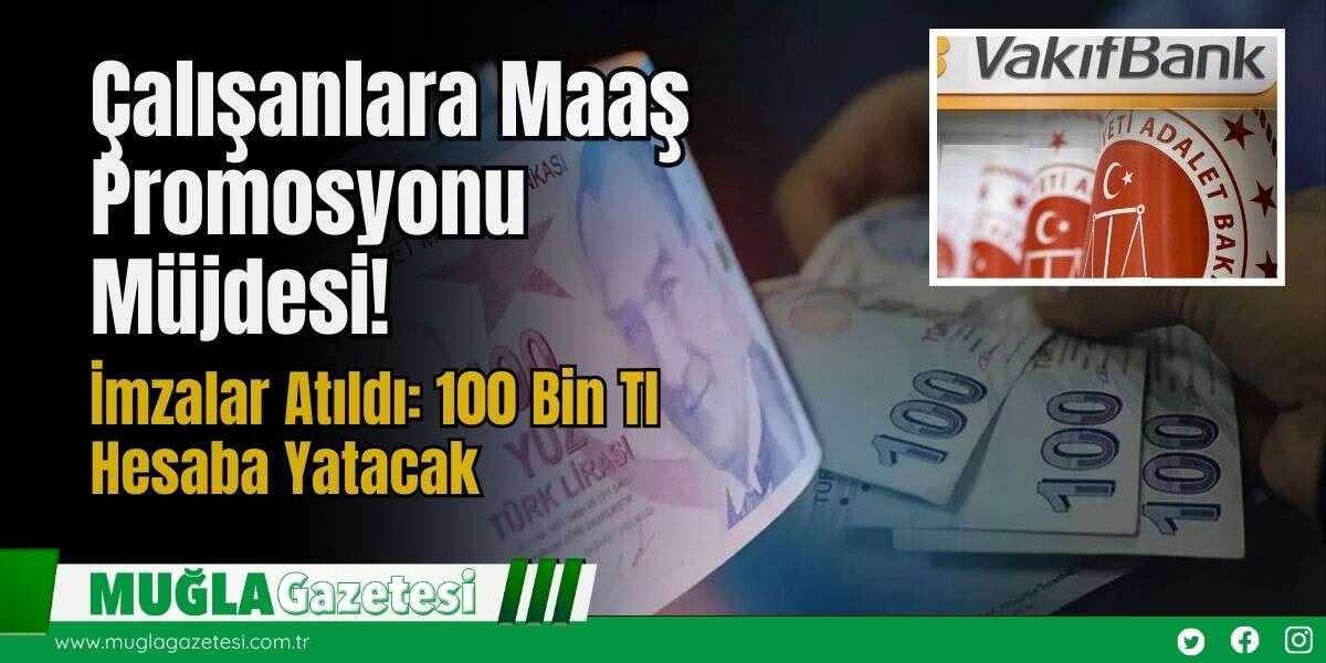 Çalışanlara Maaş Promosyonu Müjdesi! İmzalar Atıldı: 100 Bin Tl Hesaba Yatacak