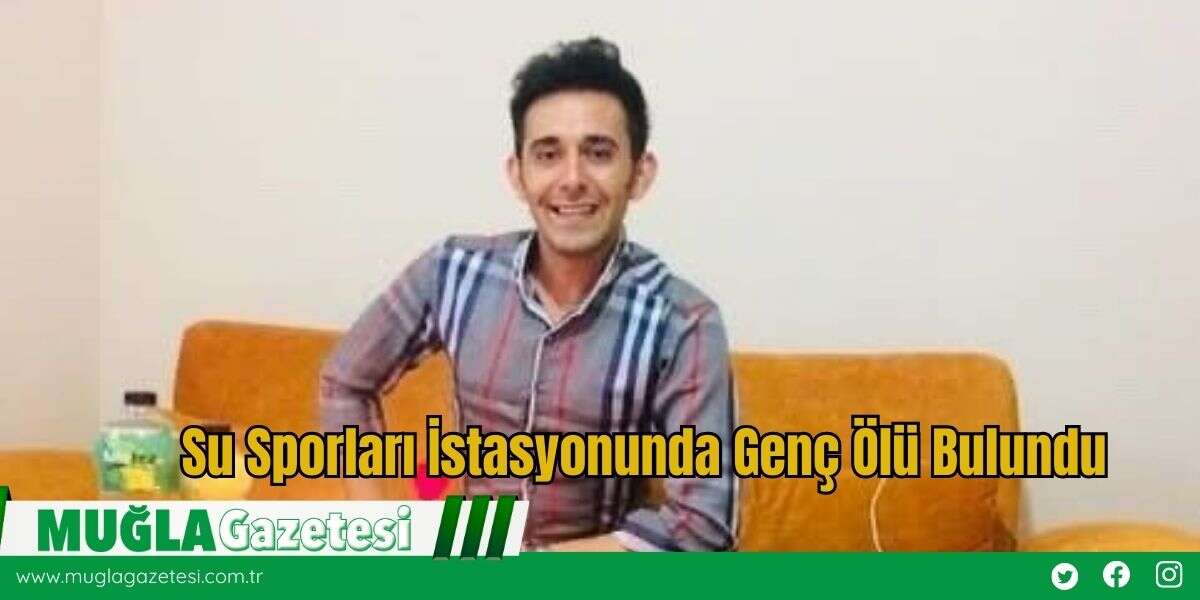 Su Sporları İstasyonunda Genç Ölü Bulundu