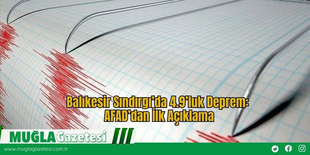 Balıkesir Sındırgı’da 4.9’luk Deprem: AFAD’dan İlk Açıklama
