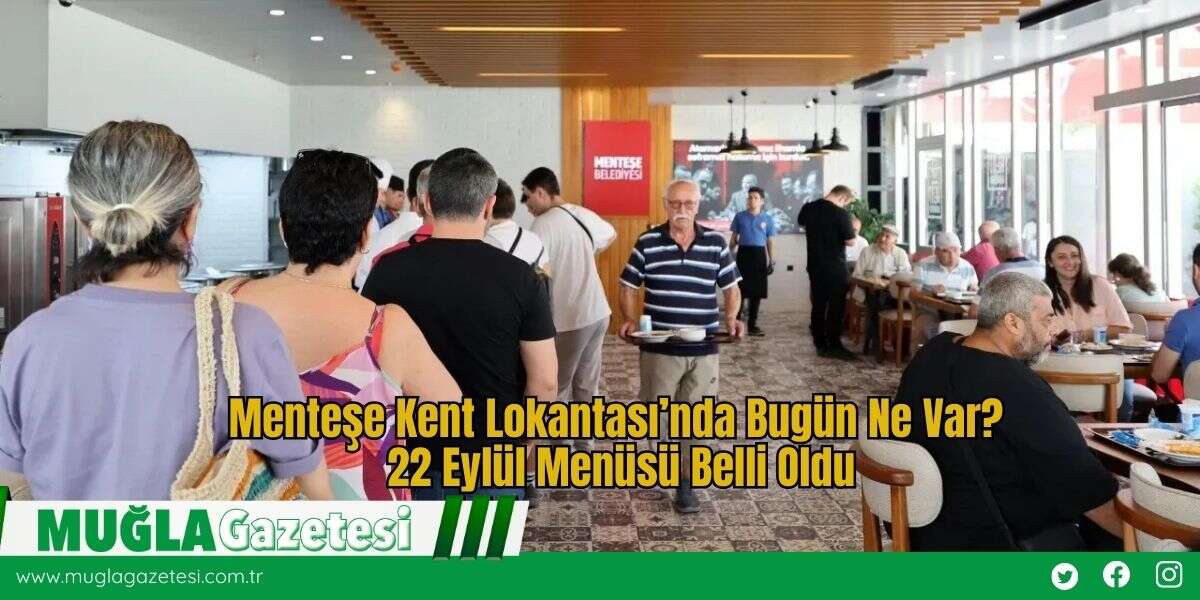 Menteşe Kent Lokantası’nda Bugün Ne Var? 22 Eylül Menüsü Belli Oldu