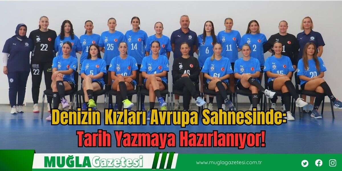 Denizin Kızları Avrupa Sahnesinde:  Tarih Yazmaya Hazırlanıyor!