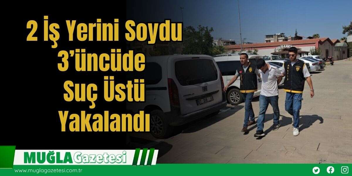 2 İş Yerini Soydu, 3’üncüde Suç Üstü Yakalandı