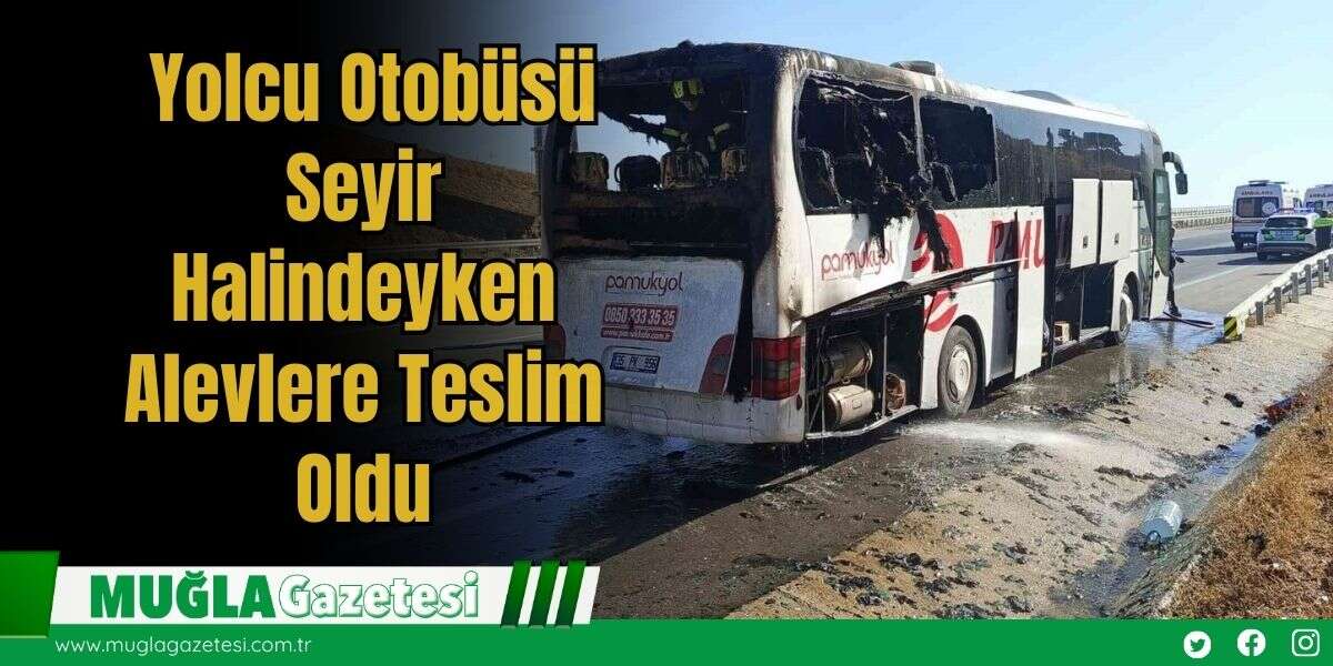 Yolcu Otobüsü Seyir Halindeyken Alevlere Teslim Oldu