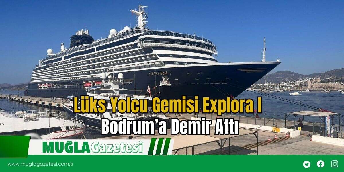 Lüks Yolcu Gemisi Explora I Bodrum’a Demir Attı