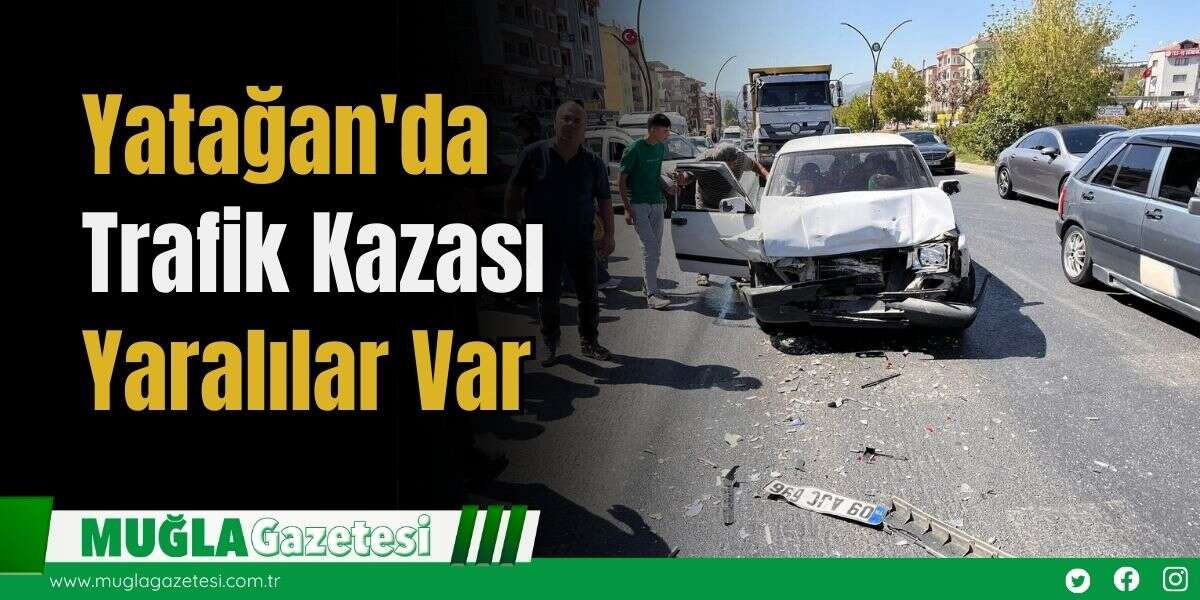 Yatağan'da Trafik Kazası, Yaralılar Var