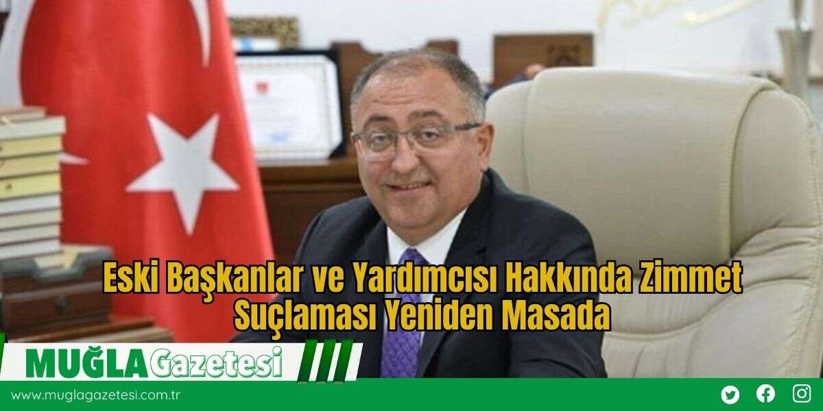 Eski Başkanlar ve Yardımcısı Hakkında Zimmet Suçlaması Yeniden Masada