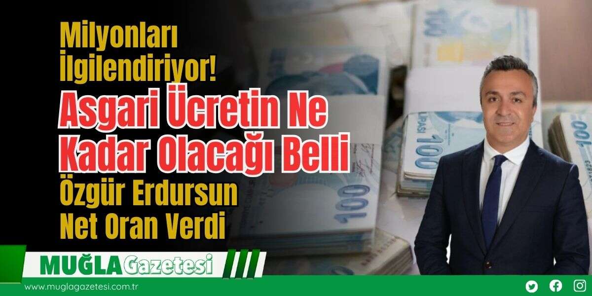 Milyonları İlgilendiriyor! Asgari Ücretin Ne Kadar Olacağı Belli: Özgür Erdursun Net Oran Verdi
