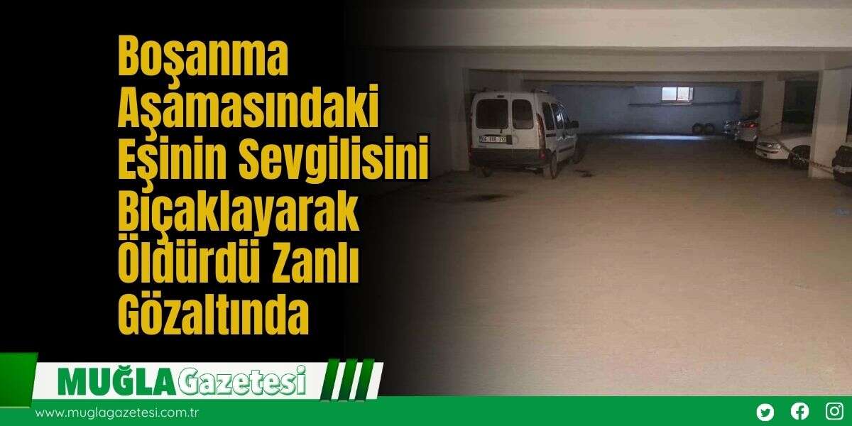 Boşanma Aşamasındaki Eşinin Sevgilisini Bıçaklayarak Öldürdü: Zanlı Gözaltında