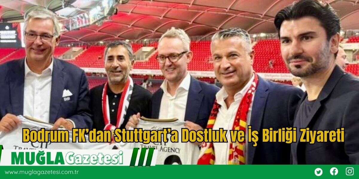 Bodrum FK’dan Stuttgart’a Dostluk ve İş Birliği Ziyareti