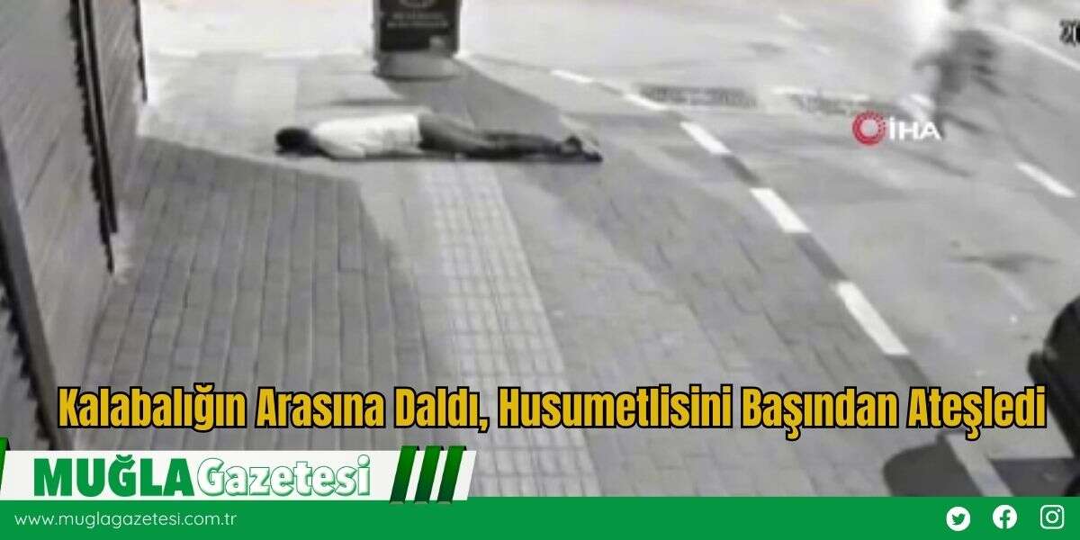 Kalabalığın Arasına Daldı, Husumetlisini Başından Ateşledi