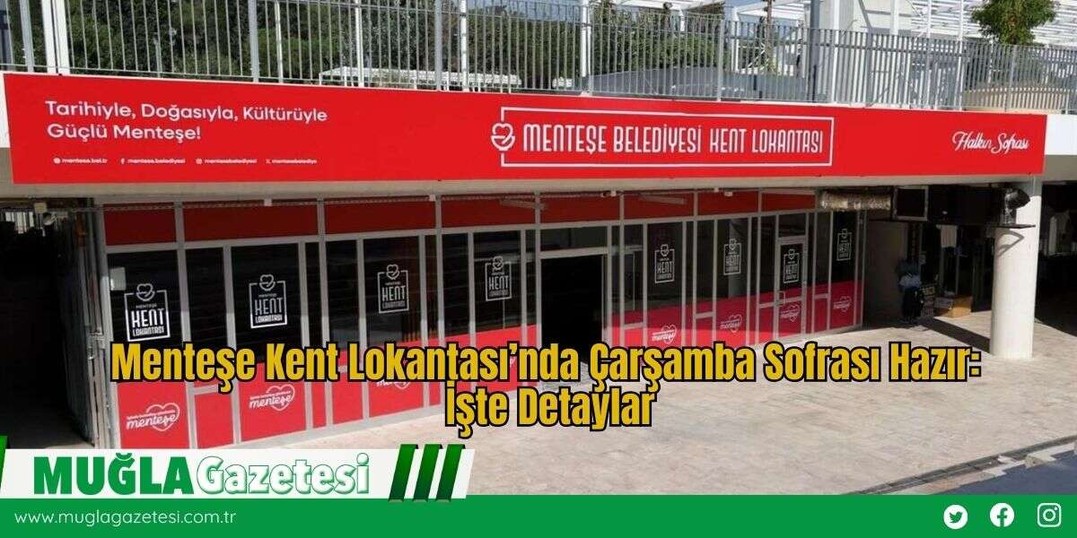 Menteşe Kent Lokantası’nda Çarşamba Sofrası Hazır: İşte Detaylar